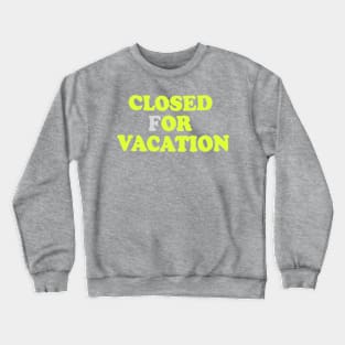 Closed for vacation Crewneck Sweatshirt